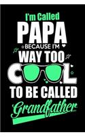 I'm Called Papa Because I'm Way Too Cool To Be Called Grandfather