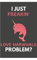 I Just Freakin' Love Narwhals Problem?