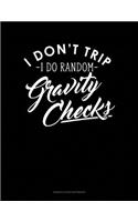 I Dont Trip I Do Random Gravity Checks: Genkouyoushi Notebook(336 Genkouyoushi Notebook)