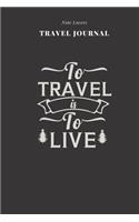 To Travel Is To Live - Travel Journal