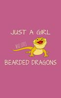 Just A Girl Who Loves Bearded Dragons: Funny Bearded Dragons Gift For Animal And Reptile Lovers - Notebook, Planner Or Journal - Size 6" x 9" - 110 Lined Pages...Diary To Write In for Sch