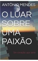 O Luar Sobre Uma Paixão