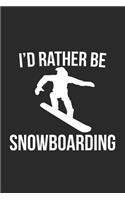 I'd Rather Be Snowboarding: Snowboarding Journal