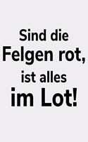 Sind die Felgen rot, ist alles im Lot!