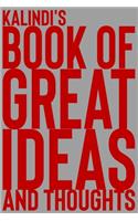 Kalindi's Book of Great Ideas and Thoughts: 150 Page Dotted Grid and individually numbered page Notebook with Colour Softcover design. Book format: 6 x 9 in(3820 Book of Great Ideas and Thoughts)