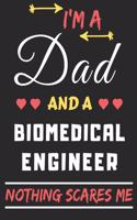 I'm A Dad And A Biomedical Engineer Nothing Scares Me: lined notebook, funny gift for fathers