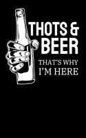 Thots and beer Thats why I am here: Notebook A5 for Thot Patrol Member, Thots and Dank Meme Lover I A5 (6x9 inch.) I Gift I 120 pages I square Grid I Squared