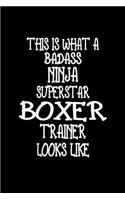 This Is What A Badass Ninja Superstar Boxer Trainer Looks Like: Boxer Training Log Book gifts. Best Dog Trainer Log Book gifts For Dog Lover who loves Boxer. Cute Boxer Trainer Log Book Gifts is the perfect gifts