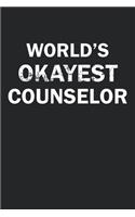 World's Okayest Counselor: Funny gag gift for sarcastic snarky Counselor - Blank Lined Notebook