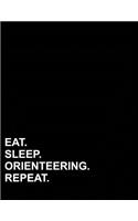 Eat Sleep Orienteering Repeat: Composition Notebook: College Ruled Composition Notebook For School, Journal For Teenage Girl, Writing Journal, 8.5" x 11", 200 pages