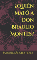 Quien mato a don Braulio Montes?