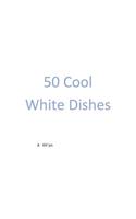 50 Cool White Dishes
