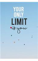 Your Only Limit Is You