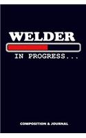 Welder in Progress: Composition Notebook, Funny Birthday Journal for Welders to Write on