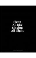 Sleep All Day Singing All Night: Unruled Composition Book