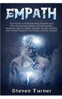 Empath: Your Guide to Understanding Empaths and Their Emotional Abilities to Feel Empathy, Including Tips for Highly Sensitive People, Dealing with Energy V