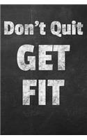 Don't Quit Get Fit