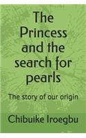 The Princess and the Search for Pearls: The Story of Our Origin