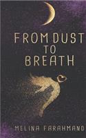 From Dust to Breath