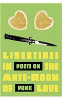 Libertines in the Ante-Room of Love: Poets on Punk