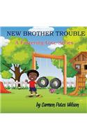 New Brother Trouble