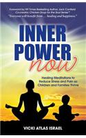 Inner Power Now: Healing Meditations to Reduce Stress and Pain so Children and Families Thrive