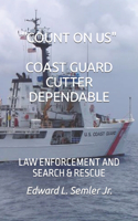 Count on Us Coast Guard Cutter Dependable