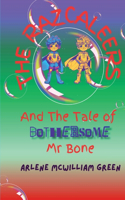 Razcaleers and The Tale of Bothersome Mr Bone