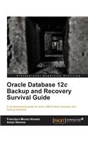 Oracle Database 12c Backup and Recovery Survival Guide