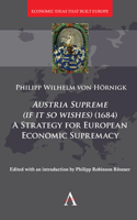 Austria Supreme (if it so Wishes) (1684): 'A Strategy for European Economic Supremacy’