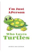 I'm Just a Person Who Loves Turtles: Blank Lined Journal with Calendar for Tortoise Lover