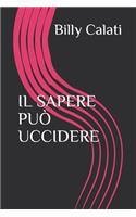 Sapere Può Uccidere