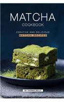 Matcha Cookbook: Creative and Delicious Matcha Recipes