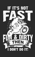 If It's Not Fast Fun & Dirty Then I Don't Do It!: 120 Blank Lined Pages Softcover Notes Journal, College Ruled Composition Notebook, 6x9 Funny Dirt Bike Quote Design Cover(15 Dirt Bikes)