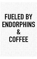 Fueled by Endorphins and Coffee: A 6x9 Inch Matte Softcover Journal Notebook with 120 Blank Lined Pages and a Funny Caffeine Powered Cover Slogan