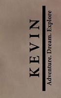 Kevin Adventure Dream Explore: Personalized Journals for Travelers