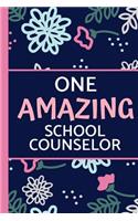 One Amazing School Counselor: Lightly Lined, Pink & Blue Floral, Perfect for Notes, Journaling, Mother's Day and Birthdays (Counselor Gifts)