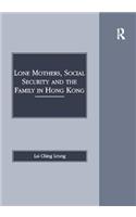 Lone Mothers, Social Security and the Family in Hong Kong