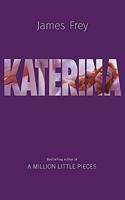 Katerina: The new novel from the author of the bestselling A Million Little Pieces