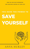 You Have the Power to Save Yourself