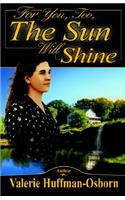 For You, Too, the Sun Will Shine