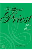 Different Priest: The Epistle to the Hebrews