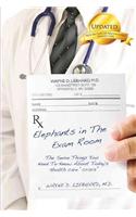 Elephants in the Exam Room: The Seven Things You Need to Know about Today's Health Care 