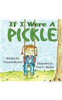 If I Were a Pickle