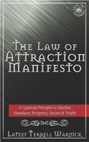 The Law of Attraction Manifesto: 10 Quantum Principles to Manifest Abundance, Prosperity, Success & Wealth