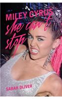 Miley Cyrus: She Can't Stop