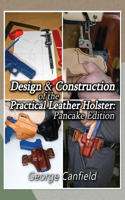 Design and Construction of the Practical Leather Holster