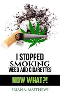 I Stopped Smoking Weed and Cigarettes