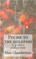 Pin me to the goldfish