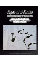 Signs of a Stroke Recognizing Signs of Stroke Fast 10 Art Prints with Idea Quotes: Challenge 2017 Raising Awareness by Artist Grace Divine